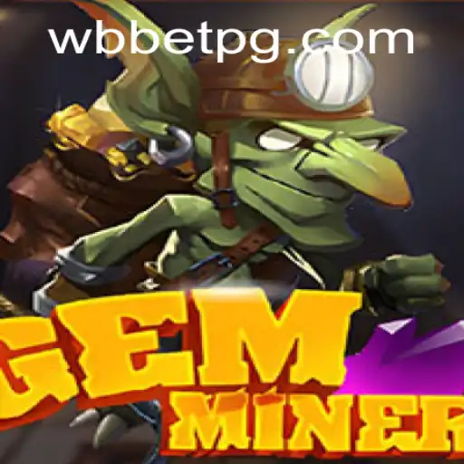 Descubra GemMiner: O Empolgante Jogo de Mineração Disponível em WBbet.com