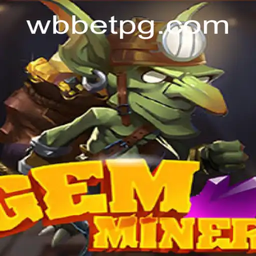 Descubra GemMiner: O Empolgante Jogo de Mineração Disponível em WBbet.com